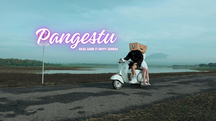 PANGESTU - GILGA SAHID ft HAPPY ASMARA ( Official Music Video )