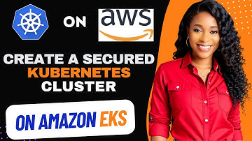 How to Create  A Secured Kubernetes Cluster on Amazon EKS || Amazon EKS Tutorial