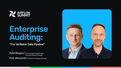 Enterprise Auditing: "The Verifiable Data Pipeline" - Airflow Summit 2025