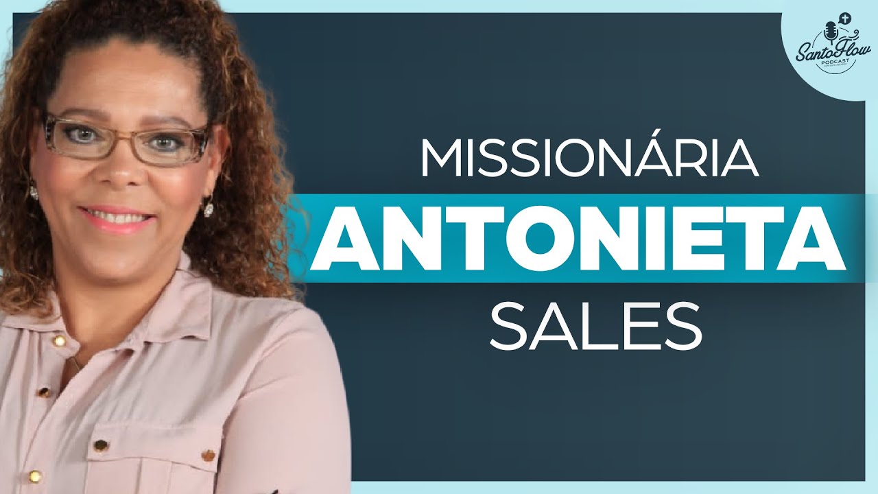 ANTONIETA SALES (Missionária da Canção Nova) | SantoFlow Podcast #055
