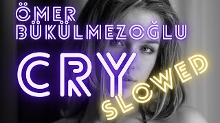Ömer Bükülmezoğlu - Cry (Lyrics | subtitles)