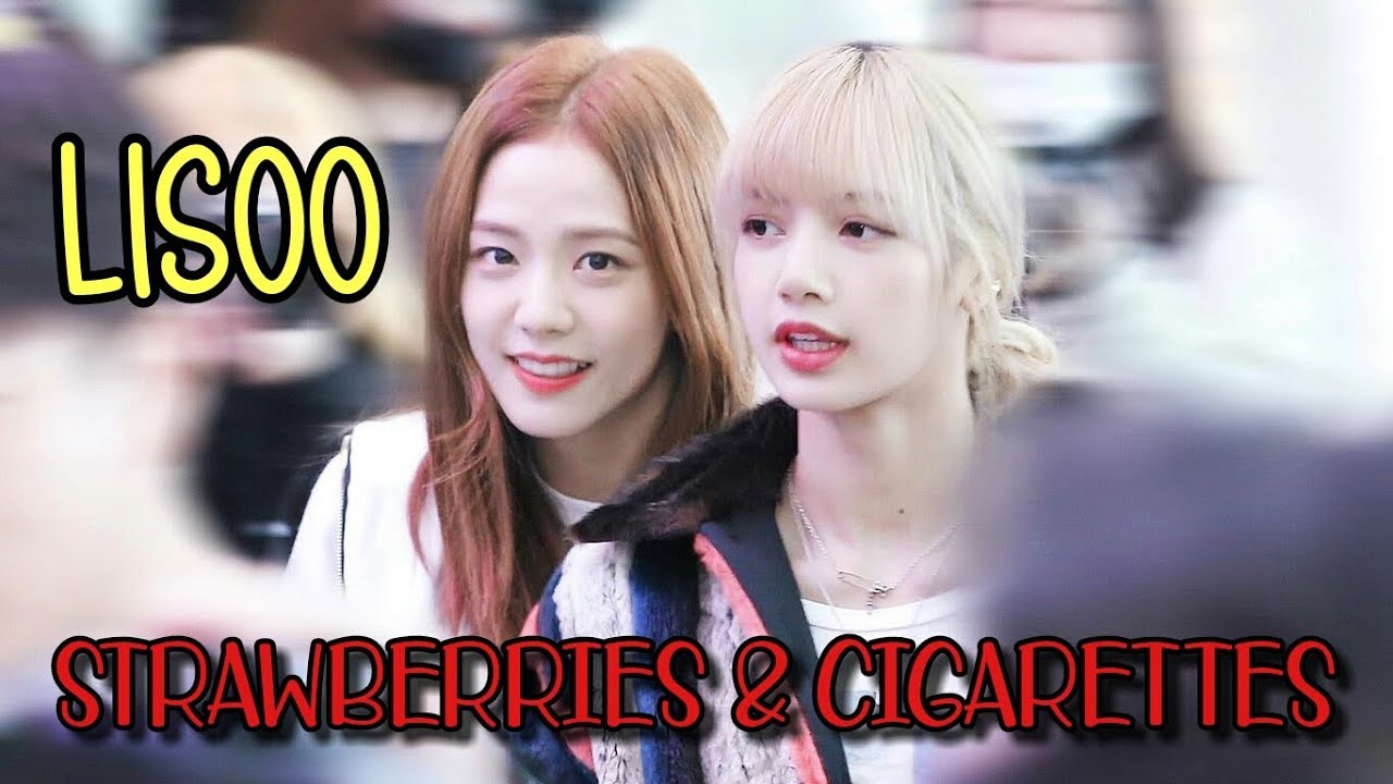 Lisa & Jisoo (LISOO) - Strawberries & Cigarettes // FMV