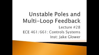 ECE 461.28 Unstable Systems and Multiloop Feedback