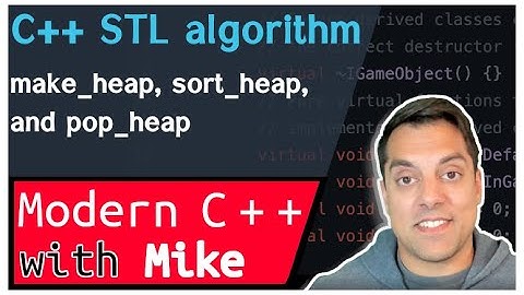 C++ STL algorithm - make_heap, pop_heap, sort_heap | Modern Cpp Series Ep. 172