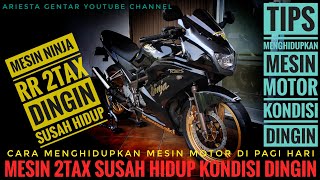 Tips Mesin Ninja 2 Tax Susah Hidup Kondisi Dingin Pagi Hari / Lama Tidak Dihidupkan 100% Berhasil