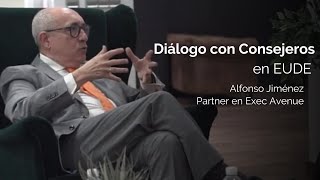 Diálogo con consejeros en EUDE | Alfonso Jiménez, Partner en Exec Avenue #06