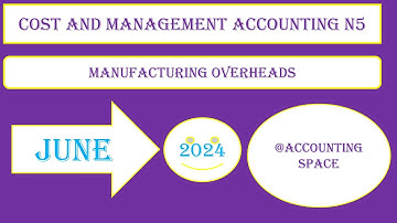 COST AND MANAGEMENT ACCOUNTING N5 JUNE 2024 MANUFACTURING OVERHEADS