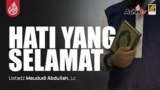 🔴 [LIVE] HATI YANG SELAMAT - Ustadz Maududi Abdullah, Lc حفظه الله