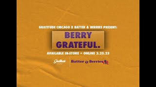Berry Grateful Commercial | Gratitude Chicago x Batter and Berries