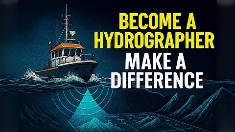 The Hidden Science: How Hydrography Keeps Our Oceans Safe & Global Trade Moving
