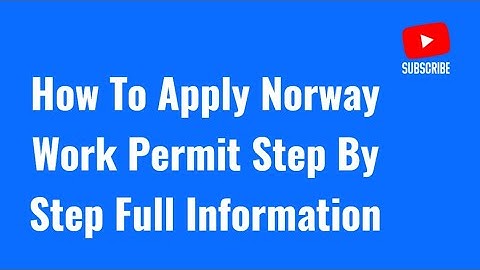 How To Apply Norway Work Permit Step By Step Full Information