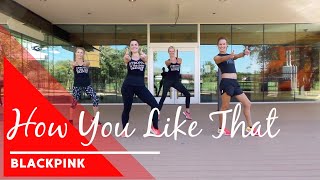 Dance Fitness - How You Like That by BLACKPINK - Fired Up Dance Fitness