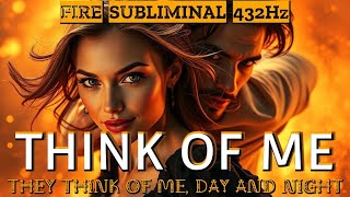 ★ 🔥 THEY THINK OF YOU DAY &amp; NIGHT! SP Obsession Subliminal #432Hz