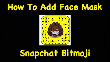 How To Add Face Mask To Bitmoji In Snapchat