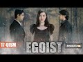 EGOIST ( O'ZBEK SERIALI ) 17-QISM I ЭГОИСТ (ЎЗБЕК СЕРИАЛИ) - 17 - ҚИСМ