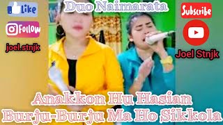 Anakkon Hu Hasian Burju-Burju Ma Ho Sikkola - Duo Naimarata.. Nita Damanik feat Nora Sagala
