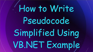 How to Write Pseudocode Simplified Using VB.NET Example