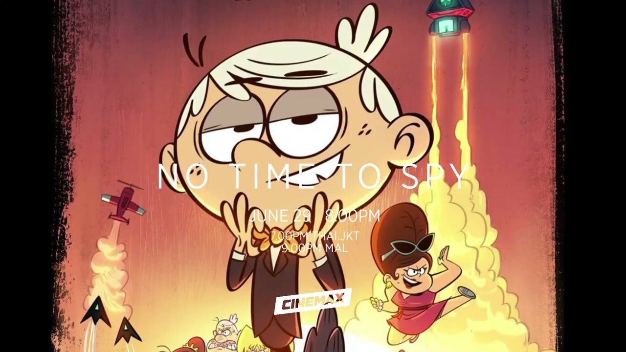 Cinemax Asia: No Time To Spy A Loud House Movie Endcard [FANMADE]