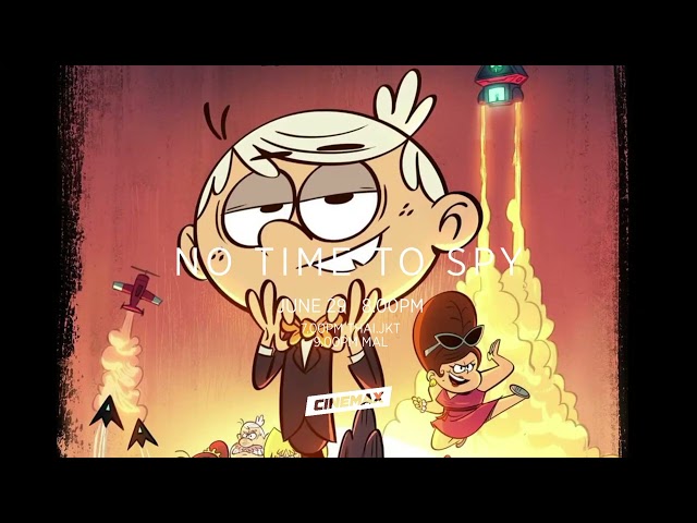 Cinemax Asia: No Time To Spy A Loud House Movie Endcard [FANMADE] class=