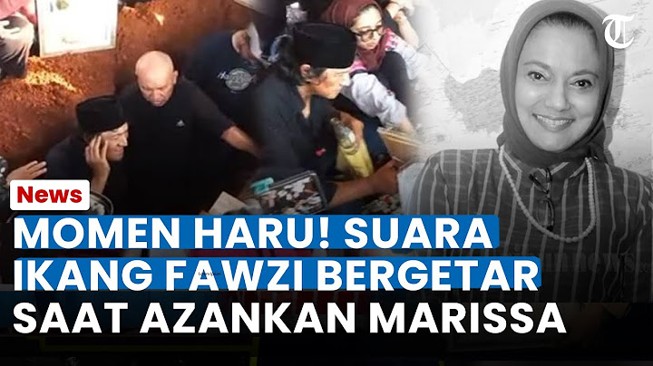 MOMEN HARU IKANG FAWZI Azankan Mendiang Marissa Haque di Liang Lahat, Suara Bergetar Tahan Tangis