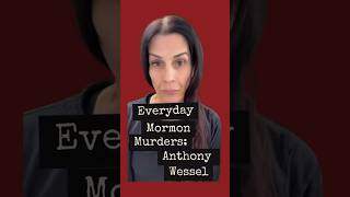 Famous Everyday Mormon Murders: Anthony Wessel | #mormoncrime #mormon #lds #postmormon #truecrimeshorts Wealth