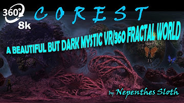 COREST: A beautiful VR/360 deg journey into an amazing forest fantasy fractal underworld. 8k