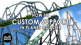 How to CUSTOM SUPPORT - Planet Coaster Tutorial