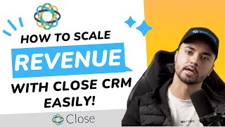 How to Use Close.com CRM to Scale Your Revenue EASILY (Best Workflows)