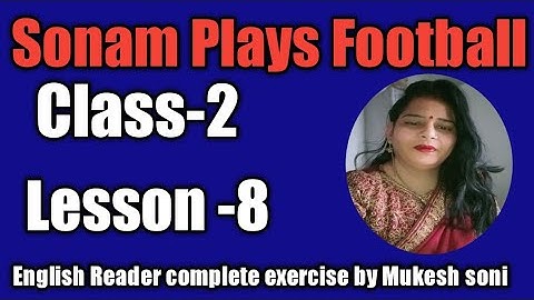 Class-2, Lesson-8,Sonam Plays Football, English Reader with complete exercise by Mukesh soni