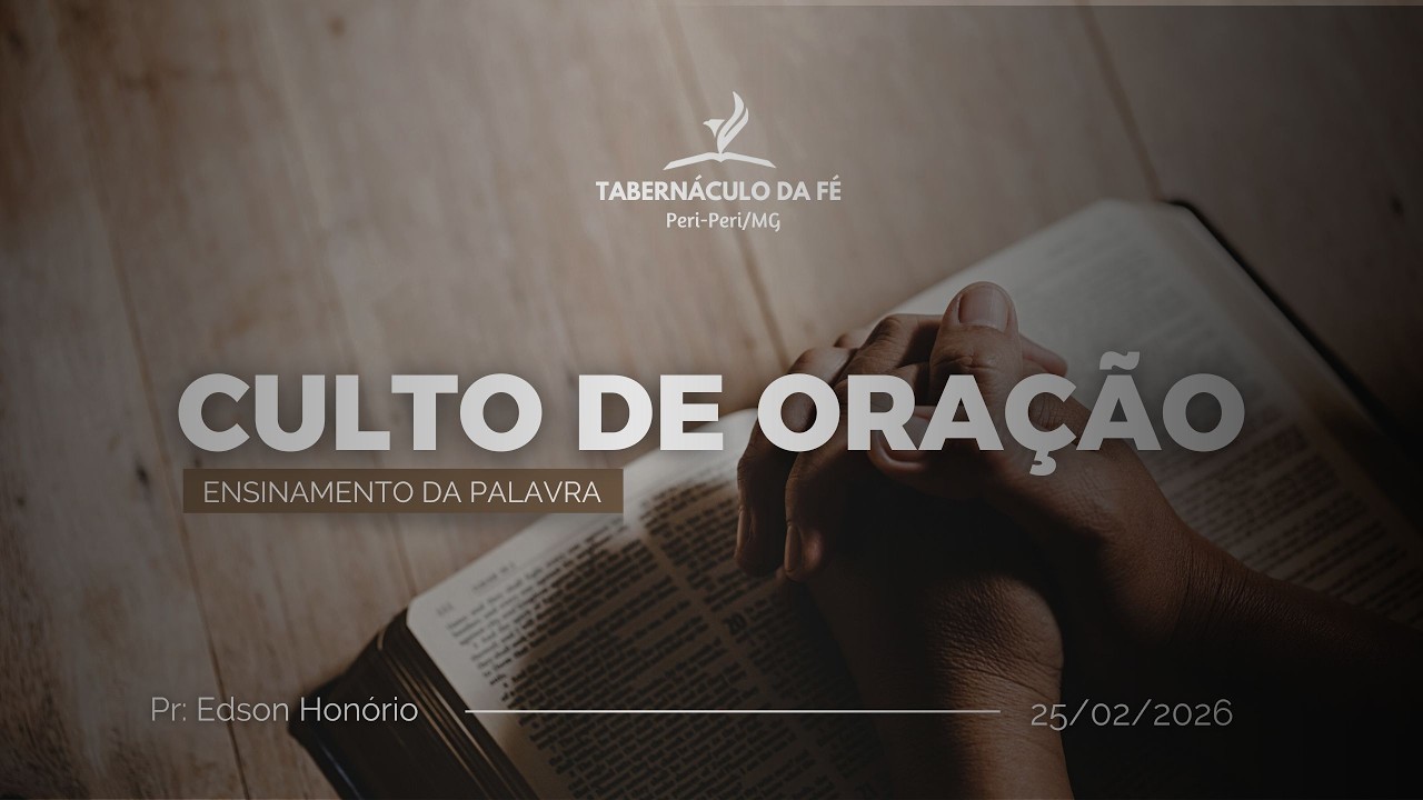 CULTO DE ORAÇÃO - PR: EDSON HONÓRIO 25/02/2026