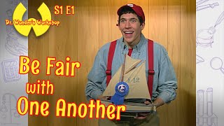 BE FAIR WITH ONE ANOTHER | Dr. Wonder's Workshop: Season 1, Episode 1
