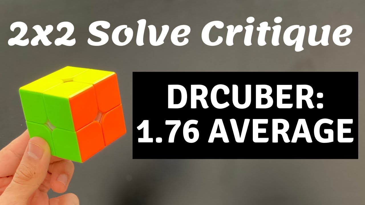 2x2 Solve Critiques 6: DRCuber (1.76 Ao5)