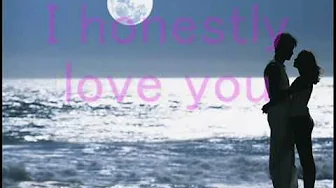 I Honestly Love You by Olivia Newton John I Honestly Love You by Olivia Newton John