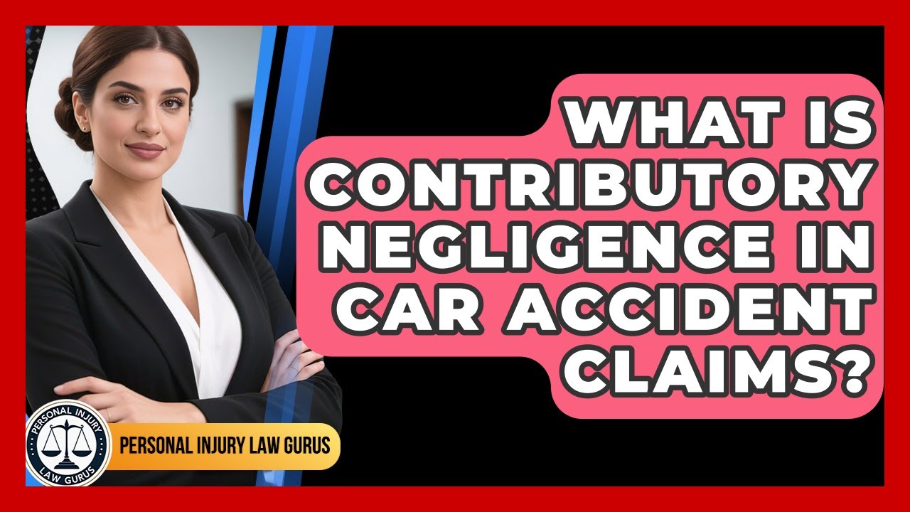 What Is Contributory Negligence In Car Accident Claims? - Personal Injury Law Gurus