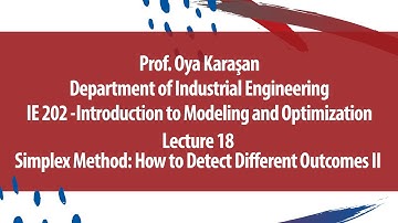 "Simplex Method: How to Detect Different Outcomes II“ IE 202  - Lecture 18