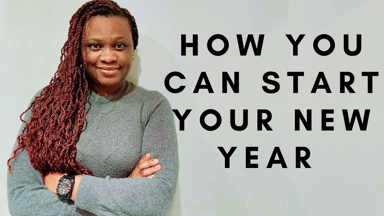HOW YOU CAN START YOUR NEW YEAR - YouTube