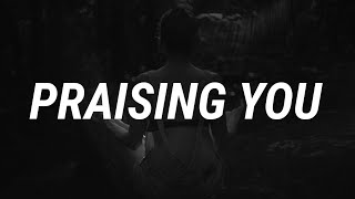 Rita Ora - Praising You (Lyrics) Ft. FatboySlim