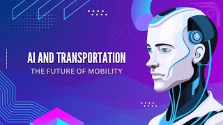 AI and Transportation Shaping the Future of Mobility