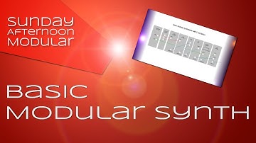BASIC MODULAR SYNTH - What do I need and how do I patch it together?