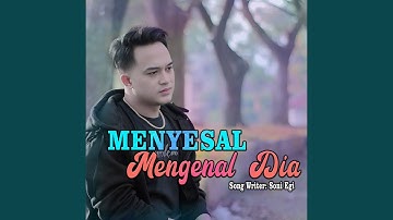 Menyesal Mengenal Dia