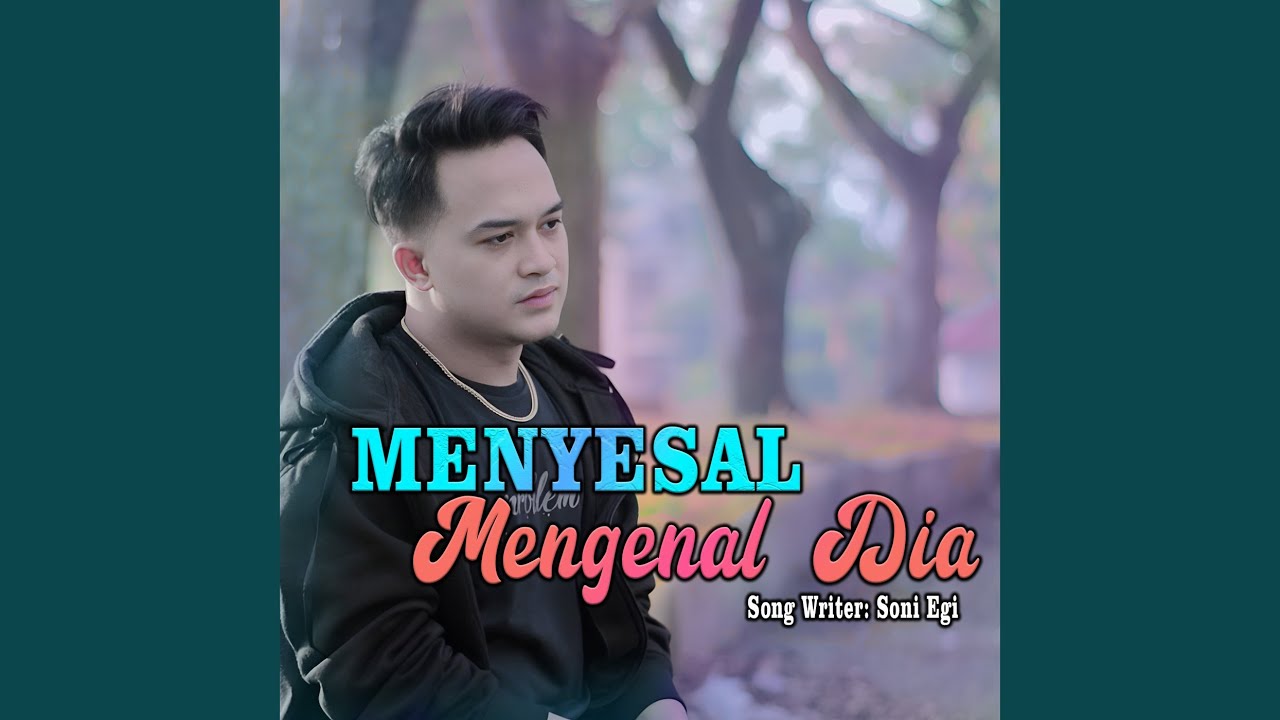 Menyesal Mengenal Dia