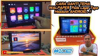 Cara Ganti tema | Walpaper Headunit Android dengan cara ini..!! screenshot 5