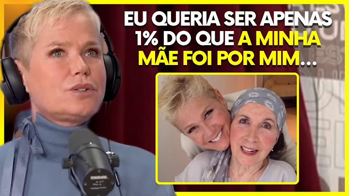 XUXA SE EMOCIONA AO VIVO AO FALAR DA SUA FALECIDA MÃE🥺| PodcatsDelas Cortes