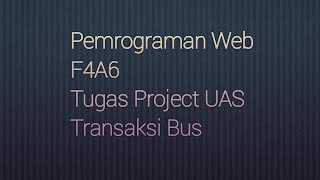 Tugas Project UAS Pemrograman Web Transaksi Bus 