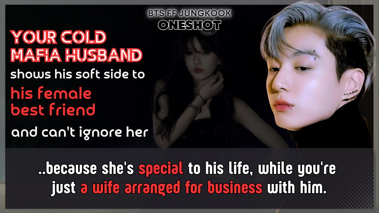 Jungkook FF Cold mafia husband shows his soft side to his GBF can't ignore her bcoz...BTS FF Oneshot