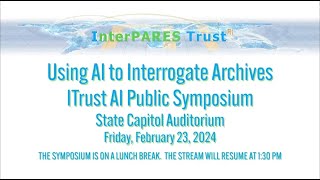 Using AI To Interrogate Archives  iTrust AI Public Symposium (Afternoon Session)