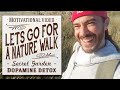 ★ Let's Go for a Nature Walk (Motivational Video: Secret Garden, Dopamine, Memory Lane & Loneliness)