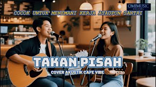 Takan Pisah – Eren - Acoustic Coffee Shop Version | Chill, Mellow & Relaxing Cover
