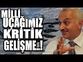 #SONDAKİKA MİLLİ MUHARİP UÇAK HAKKINDA KRİTİK GELİŞME YAŞANDI..!