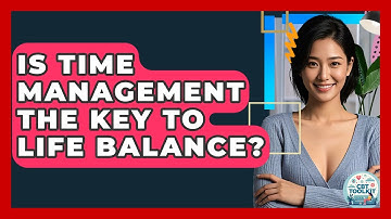Is Time Management The Key To Life Balance? - CBT Toolkit